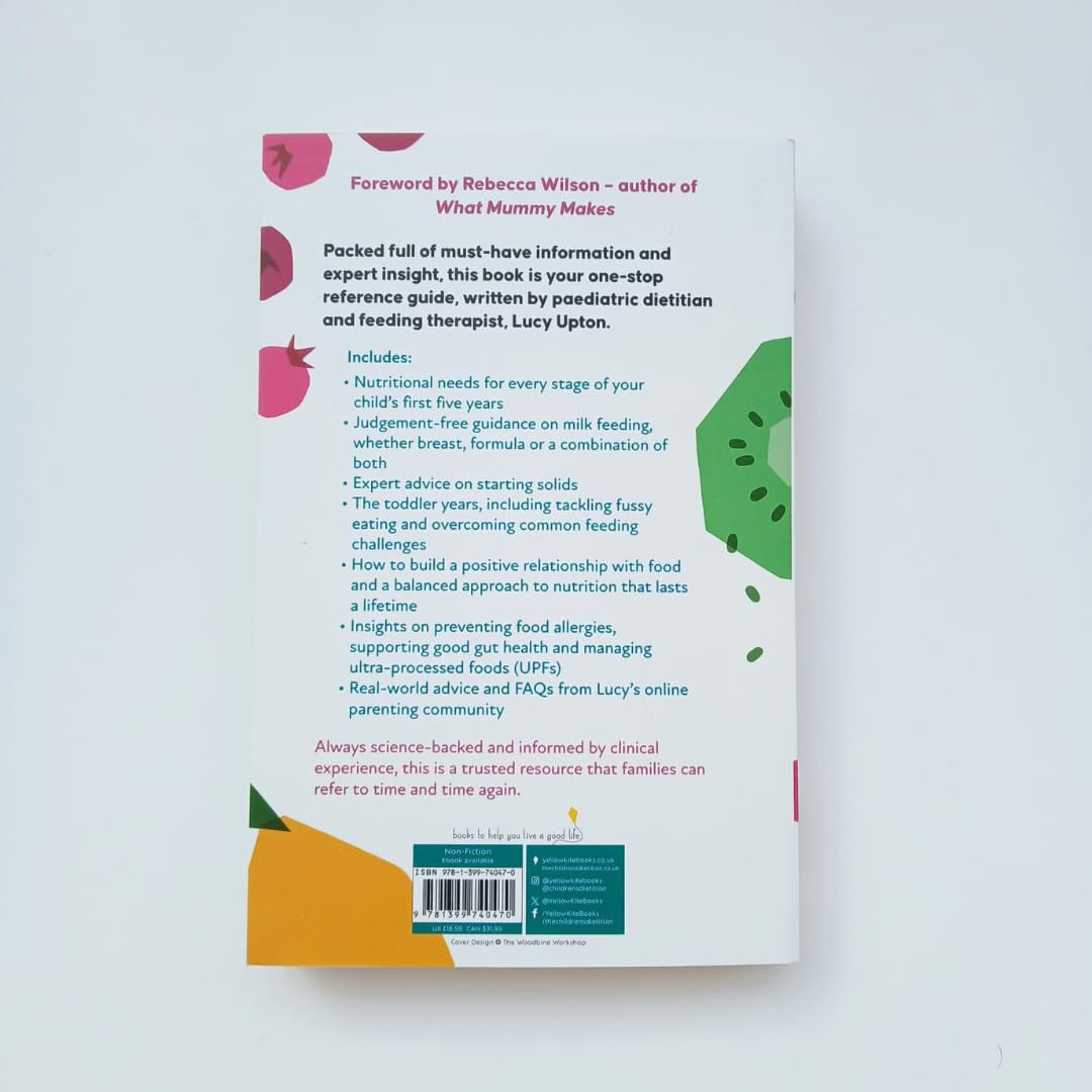 The Ultimate Guide to Children'S Nutrition: How to Nurture Happy, Healthy Eaters in the First Five Years